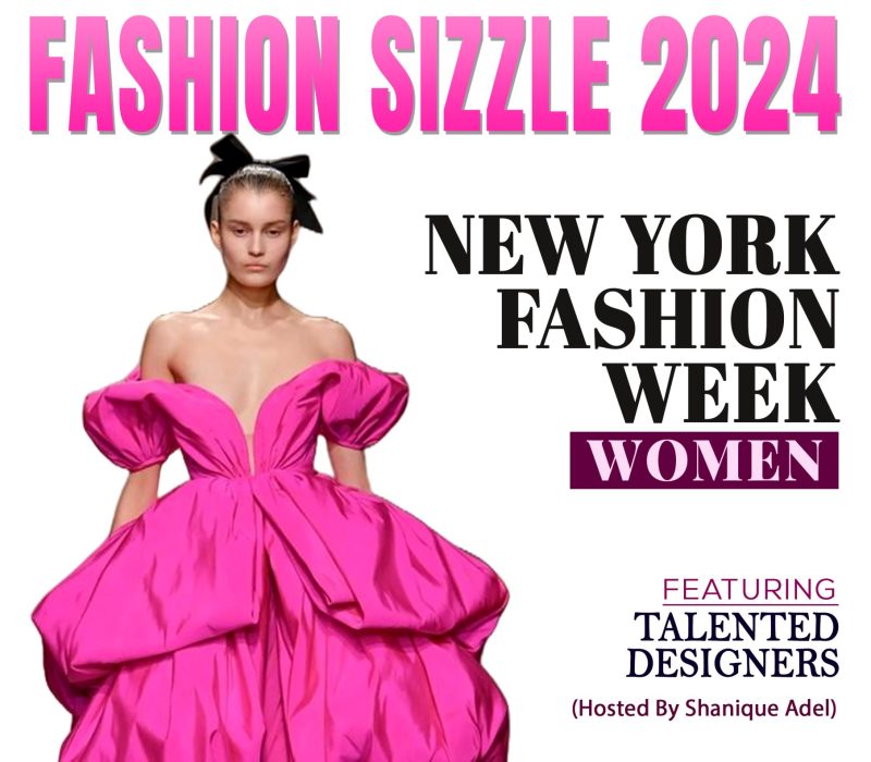 Fashion Sizzle  Presents “New York Fashion Week Spring/Summer 2025